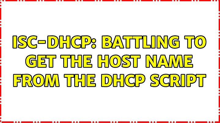 Ubuntu: ISC-DHCP: Battling to get the host name from the dhcp script