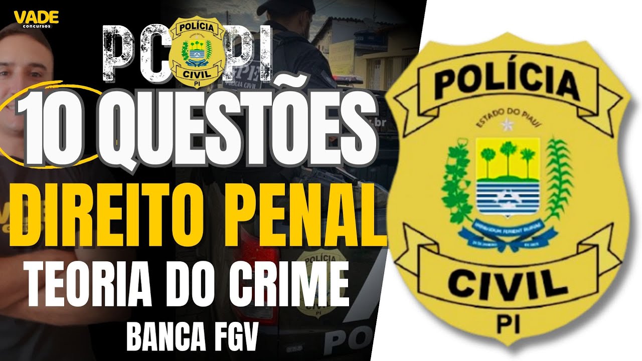 CONCURSO PCPI | 10 QUESTÕES - DIREITO PENAL | TEORIA DO CRIME - BANCA FGV