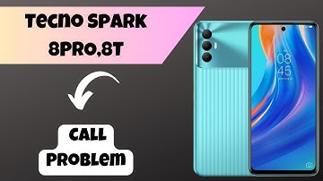 Tecno Spark 8PRO,8T Call Problem || Solution of call issues || Call not working issues solved