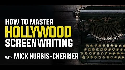 Mastering Screenwriting in Hollywood with Mick Hur...