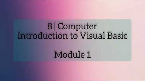 8 Computer | Visual Basic | Module 1