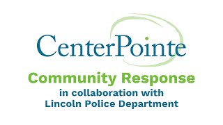 CenterPointe Community Response in Collaboration with Lincoln Police Department by LNKTV Health 101 views 1 month ago 5 minutes, 32 seconds