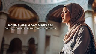 HANNA WALADAT MARYAM | Doa Agar Dipermudahkan Urusan Melahirkan
