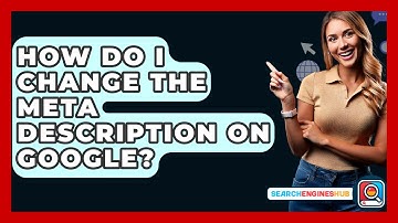 How Do I Change The Meta Description On Google? - SearchEnginesHub.com