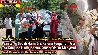 Semua Tetangga Hina Pengantin Wanita, Karena Mempelai Pria Tak Kunjung Datang, Semua Dibuat Menyesal