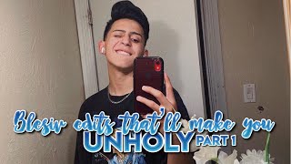 Blesiv Edits Thatll Make You Unholy Part 1 Alex Guzman Edits