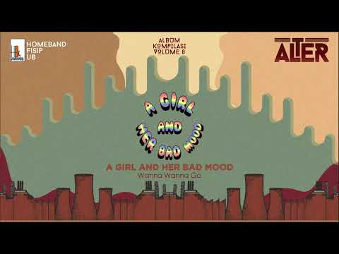 Putar Wanna Wanna Go - Girl and Her Bad Mood