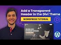 How to Add a Transparent Header in the Divi Theme ( WordPress Tutorial )