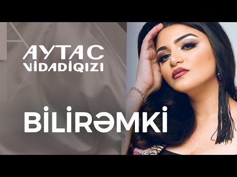 Aytac Vidadiqızı - Bilirəmki (Official Video)