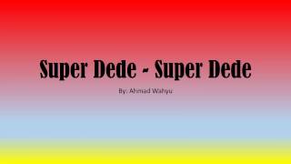 Super Dede - Super Dede Full Lyrics