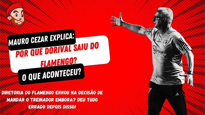 Mauro Cezar explica o porquê Dorival saiu do Flamengo