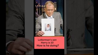 Harry Letterman is in college. Dave’s pride &amp; joy