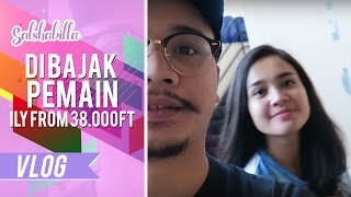 Salshabilla #VLOG - NOBAR!!! DI BAJAK PEMAIN ILY from 38.000 ft #DemamILY