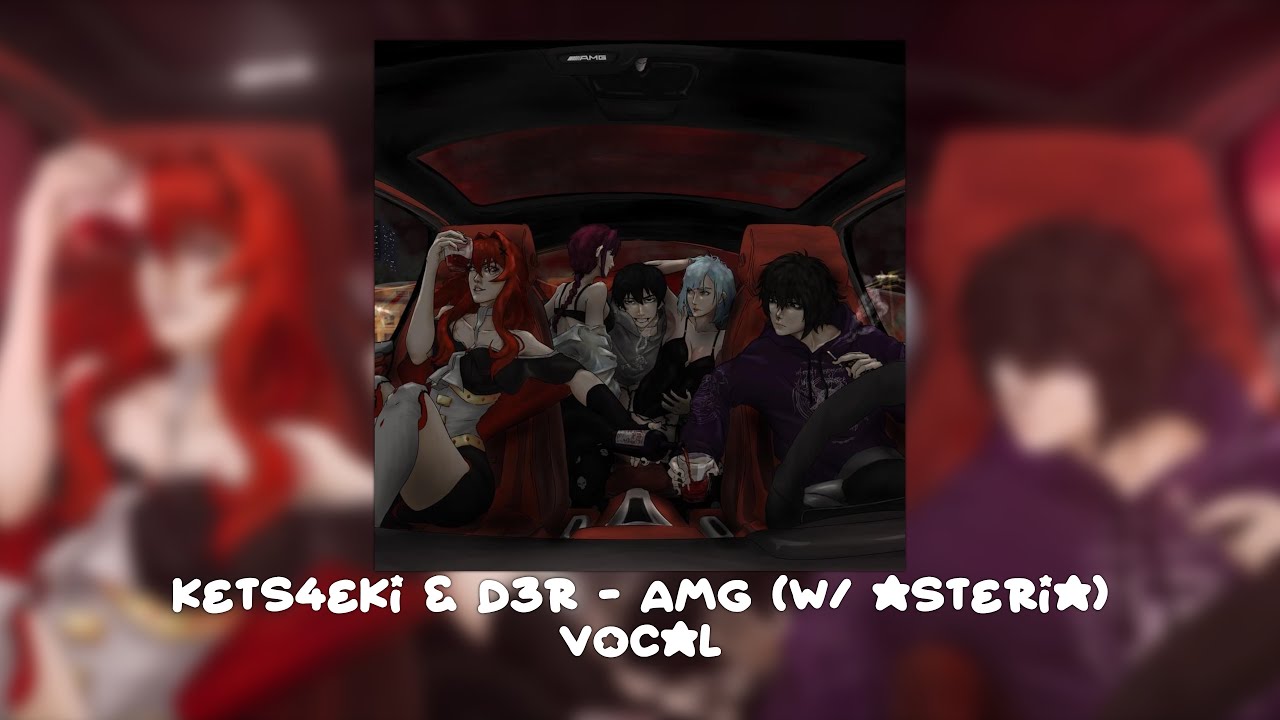 Problems D3r kets4eki & d3r - AMG (w/ asteria) (Unofficial Vocal) - YouTube