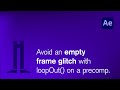 Remove an empty frame glitch when using time remapping with loopOut() in After Effects.