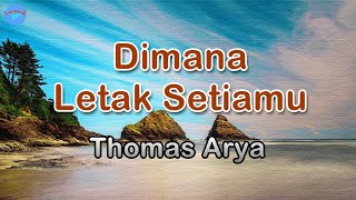 Dimana Letak Setiamu - Thomas Arya (lirik Lagu) | Lagu Indonesia  ~ indahnya masa bersama dahulu