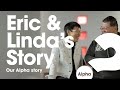 Our alpha story  eric and lindas story