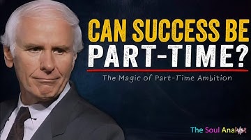 The Magic of Part Time Ambition | Jim Rohn Motivation Listens Be Carefully 