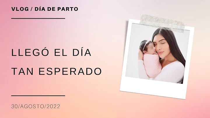 VLOG/ DA DE PARTO