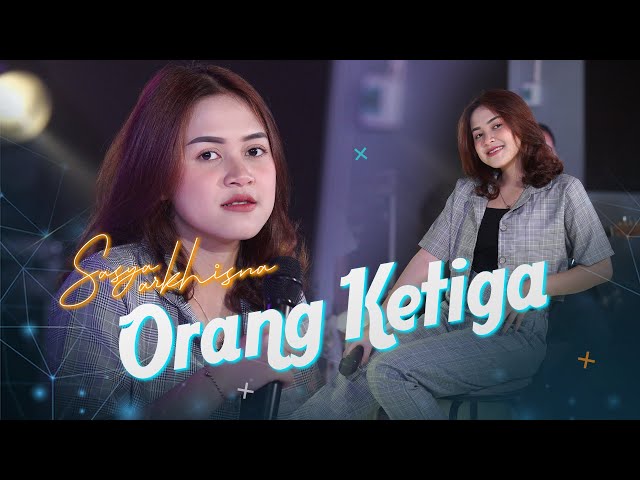 Sasya Arkhisna - Orang Ketiga (Official MV) Entah Siapa Yang Salah Ku Tak Tahu, Viral Tik Tok..!!! class=