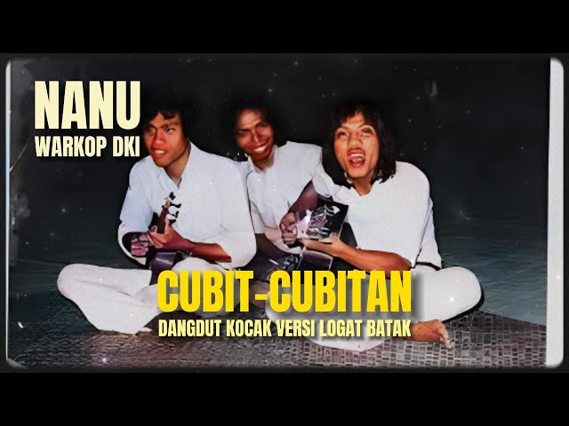 NANU WARKOP - CUBIT-CUBITAN ( DANGDUT KOCAK VERSI LOGAT BATAK ) class=