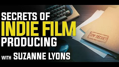 Secrets of Indie Film Producing with Suzanne Lyons