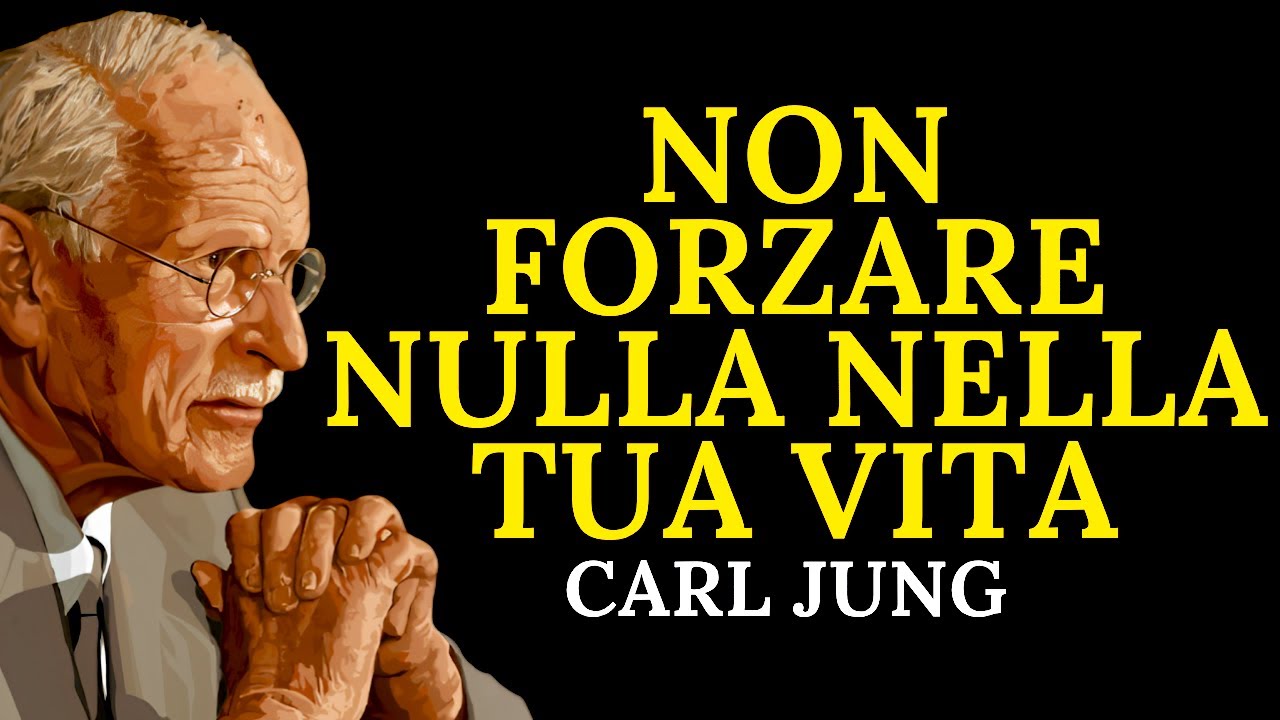Non forzare nulla nella tua vita, tutto arriverà a suo tempo | Carl Jung