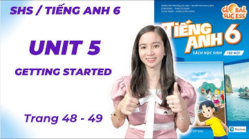 Tiếng Anh lớp 6 Unit 5 Getting Started - Trang 48, 49 - Natural Wonders Of Viet Nam (Sách Mới)