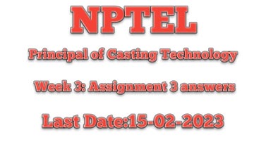 Principles of Casting Technology || Week 3 || Nptel 2023 January || RK20TECH ACADEMY