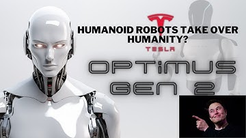 Tesla Bot Optimus Gen 2: Will Artificial Intelligence and Humanoid Robots Take Over Humanity?