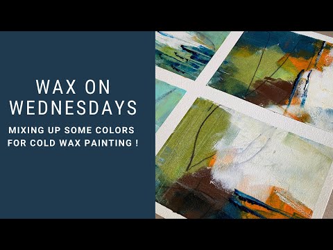 Wax on Wednesdays Mixing Up Some Colors for Cold Wax Painting