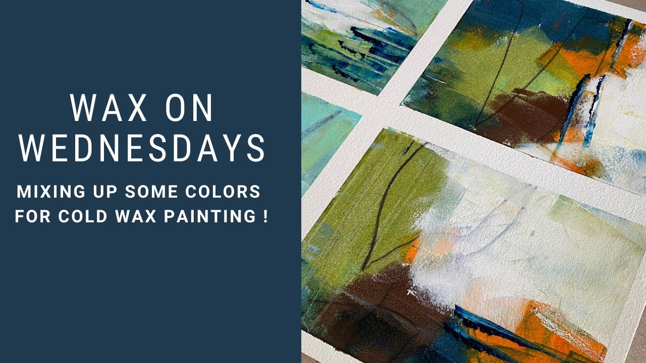 Wax on Wednesdays Mixing Up Some Colors for Cold Wax Painting! 