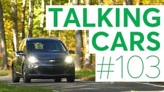 Talking Cars with Consumer Reports #103: Chevrolet Bolt | Consumer Reports