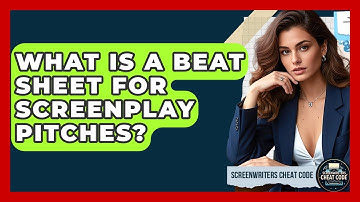 What Is A Beat Sheet For Screenplay Pitches? - Screenwriter