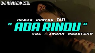 DJ ADA RINDU ( EVIE TAMALA ) - COVER INDAH AGUSTINA - REMIX SANTUY 2021 - JPC