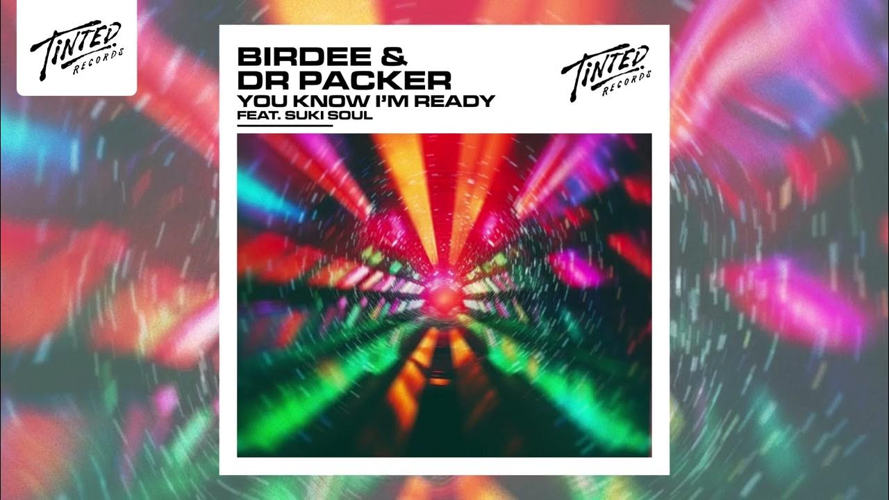 birdee-dr-packer-you-know-i-m-ready-feat-suki-soul-youtube
