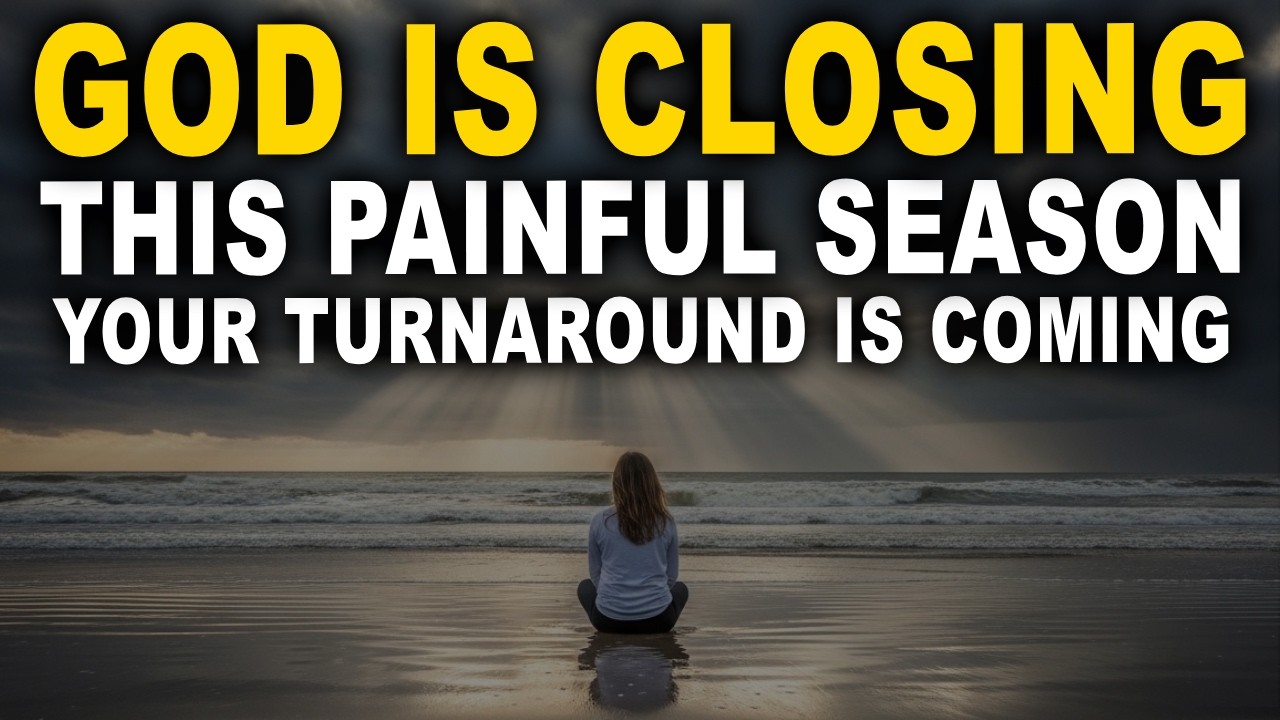 God Is Closing This Painful Season—Get Ready for a Sudden Turnaround