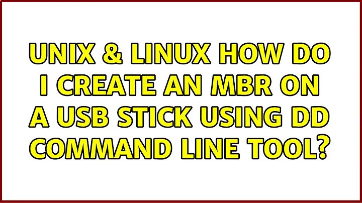Unix & Linux: How do I create an MBR on a USB stick using DD command line tool? (5 Solutions!!)