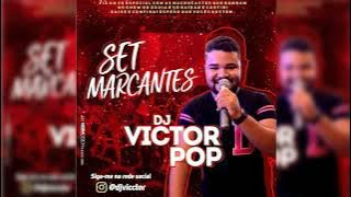 SET MARCANTES  - DJ VICTOR POP