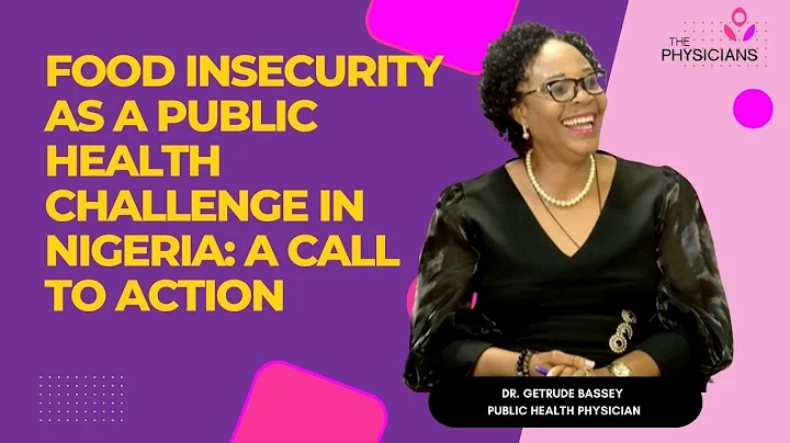 FOOD INSECURITY AS A PUBLIC HEALTH CHALLENGE IN NIGERIA: A CALL TO ACTION: DR. GETRUDE BASSEY