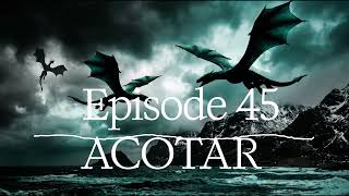 Episode 45 ACOTAR Recap and All You Need to Know for ACOSH