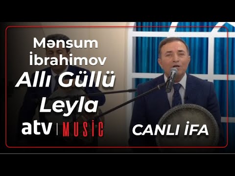 Mənsum İbrahimov - Allı Güllü Leyla  CANLI İFA