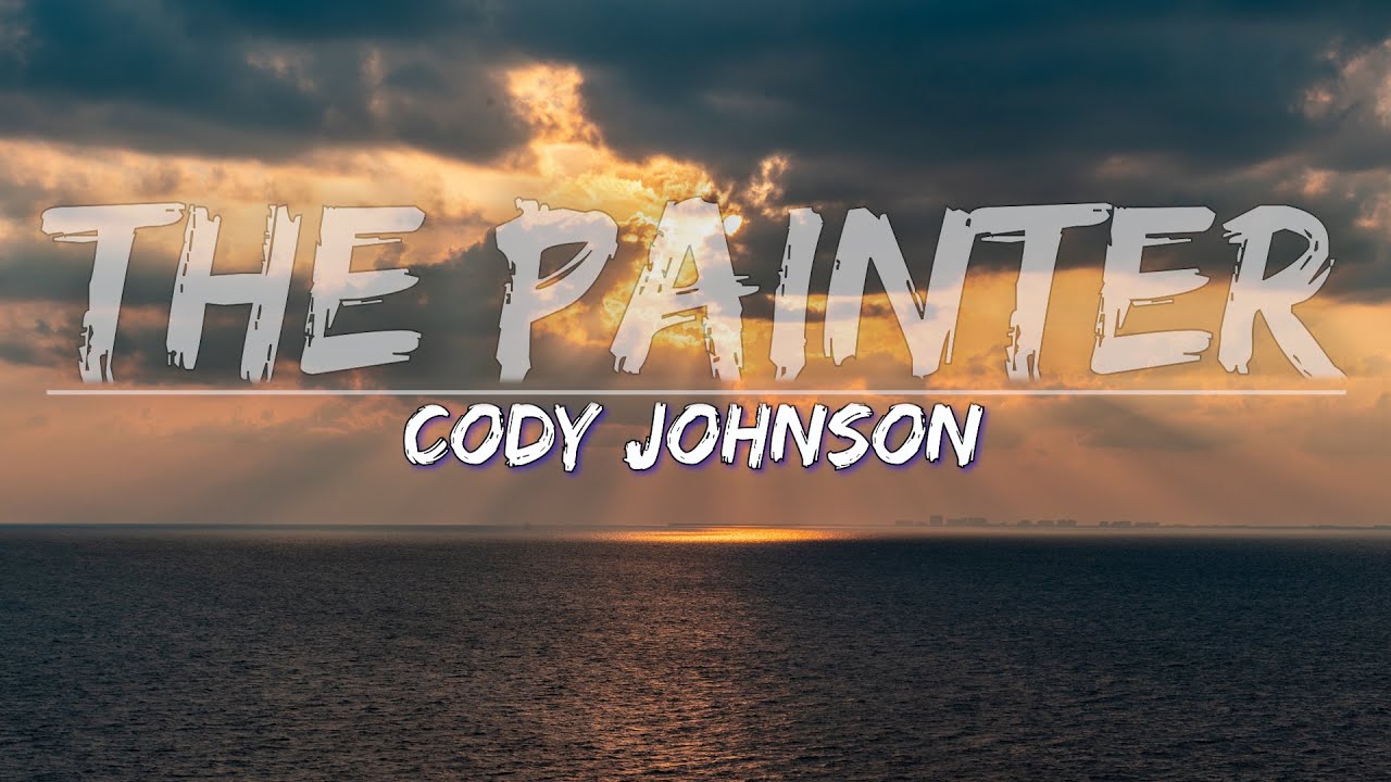 Cody Johnson The Painter (Lyrics) Full Audio, 4k Video YouTube