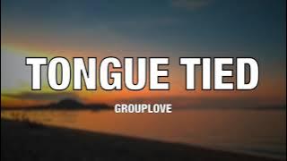 Grouplove - Tongue Tied - Lyrics