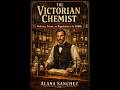 THE VICTORIAN CHEMIST: Medicine, Poison, and Regulation in the 1880s