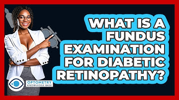 What Is A Fundus Examination For Diabetic Retinopathy? - Optometry Knowledge Base
