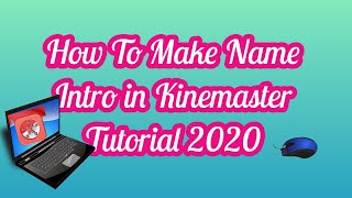 How To Make Name Intro in Kinemaster Tutorial 2020