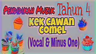 PENDIDIKAN MUZIK TAHUN 4 | KEK CAWAN COMEL ( Vocal & Minus One )