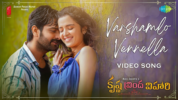 Varshamlo Vennella - Video | Krishna Vrinda Vihari | Naga Shaurya | Shirley | Mahati Swara Sagar