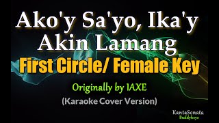Ako'y Sa Iyo, Ika'y Sa Akin (First Circle) - OPM | FEMALE KEY (Karaoke Cover Version)